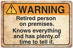 Warning Retired Person Steel Sign PTS978. Fixed Price $25.99.
