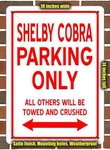 Metal Sign Shelby Cobra Parking Only- 10X14 Inches. Fixed Price $29.95.
