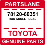 78120-60351 Toyota Oem Genuine Rod Accel Pedal. Fixed Price $115.44.